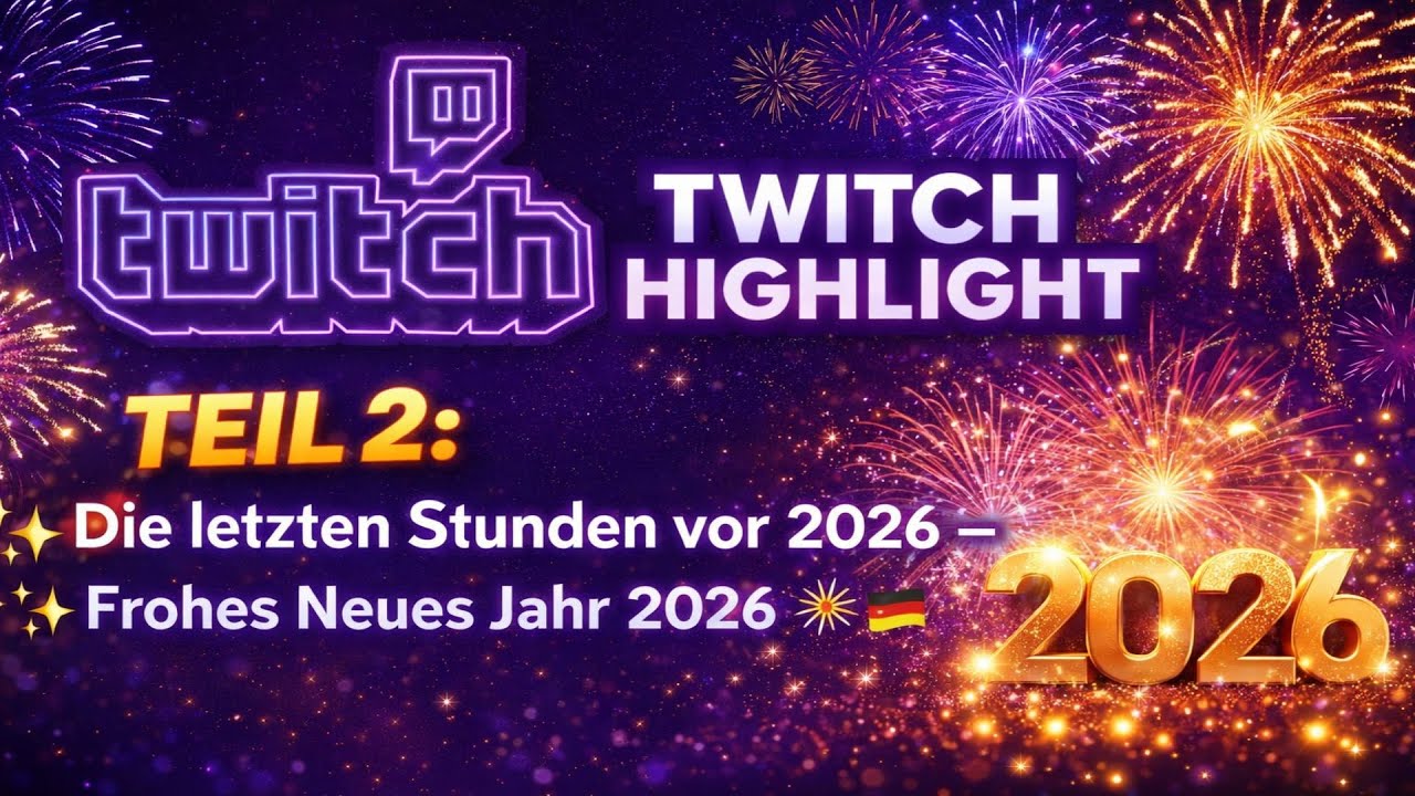 Twitch Highlight Teil 2: ✨ Die letzten Stunden vor 2026 – ✨ Frohes Neues Jahr 2026 🎆 | Deutsch