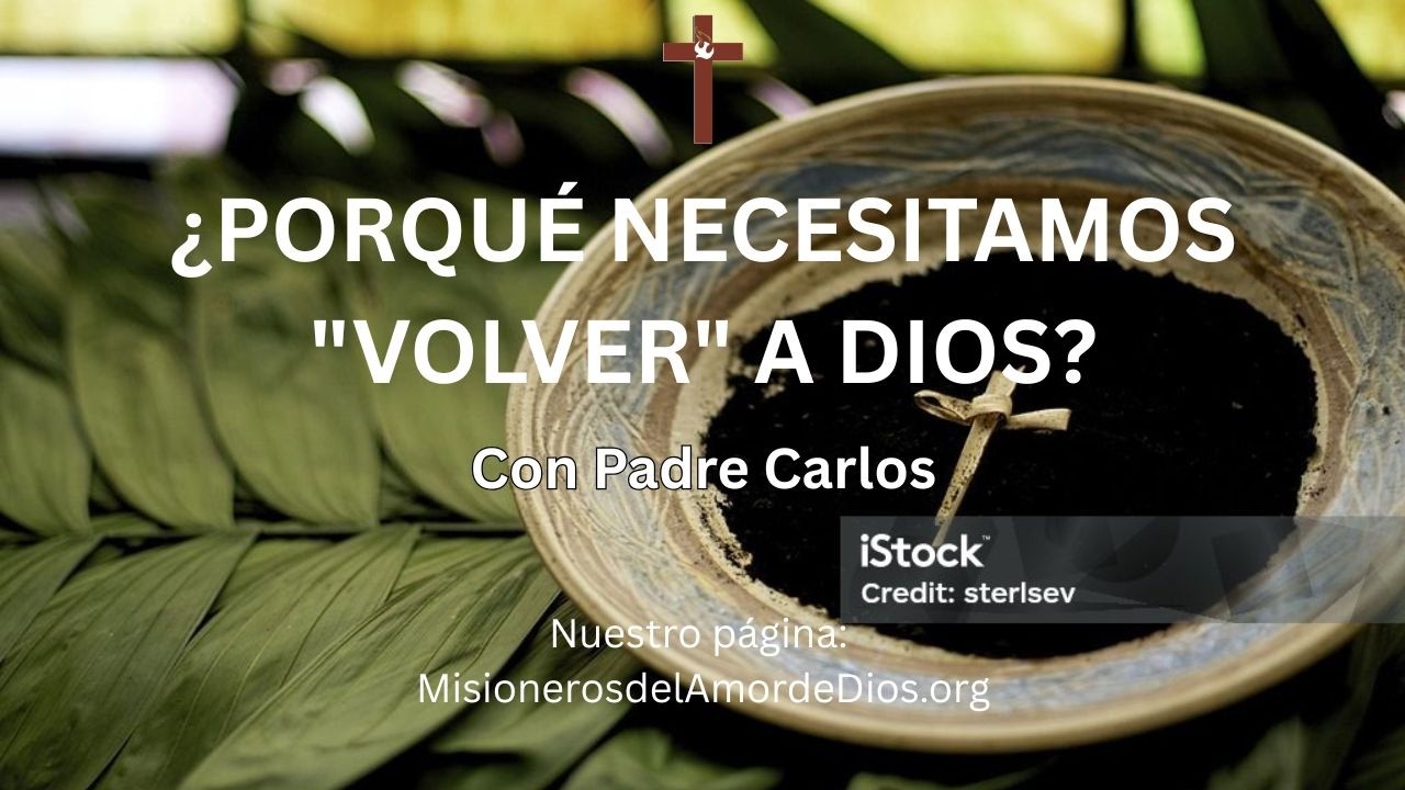 El Evangelio de Hoy MIÉRCOLES DE CENIZA, ¿PORQUÉ NECESITAMOS 