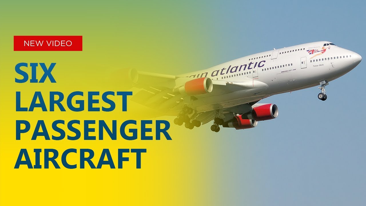 Top 6 Largest Passenger Aircraft in the World.