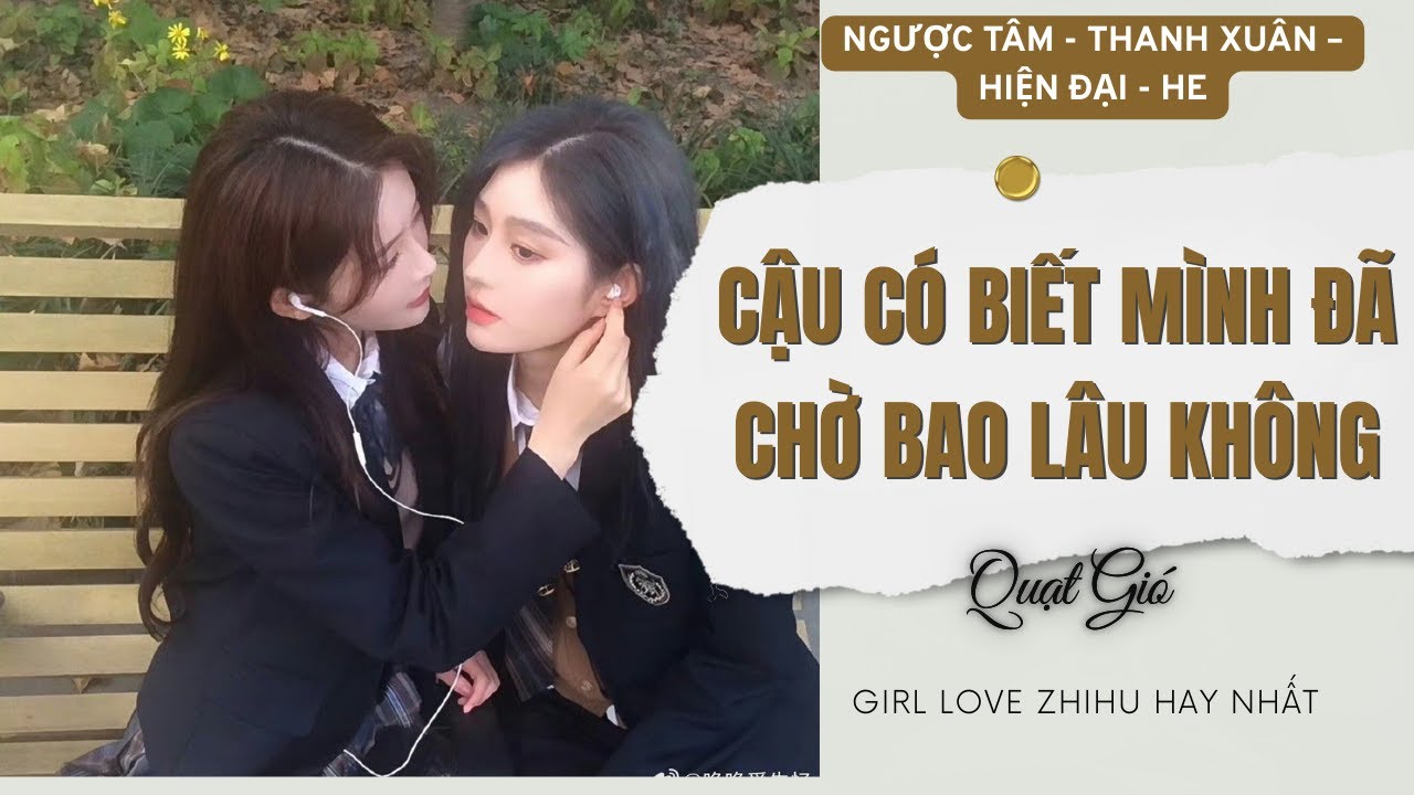 TRUYỆN GIRL LOVE Cậu Có Biết Mình Đã Chờ Bao Lâu Không | Audio Bách Hợp Ngược Tâm | Quạt Gió Audio