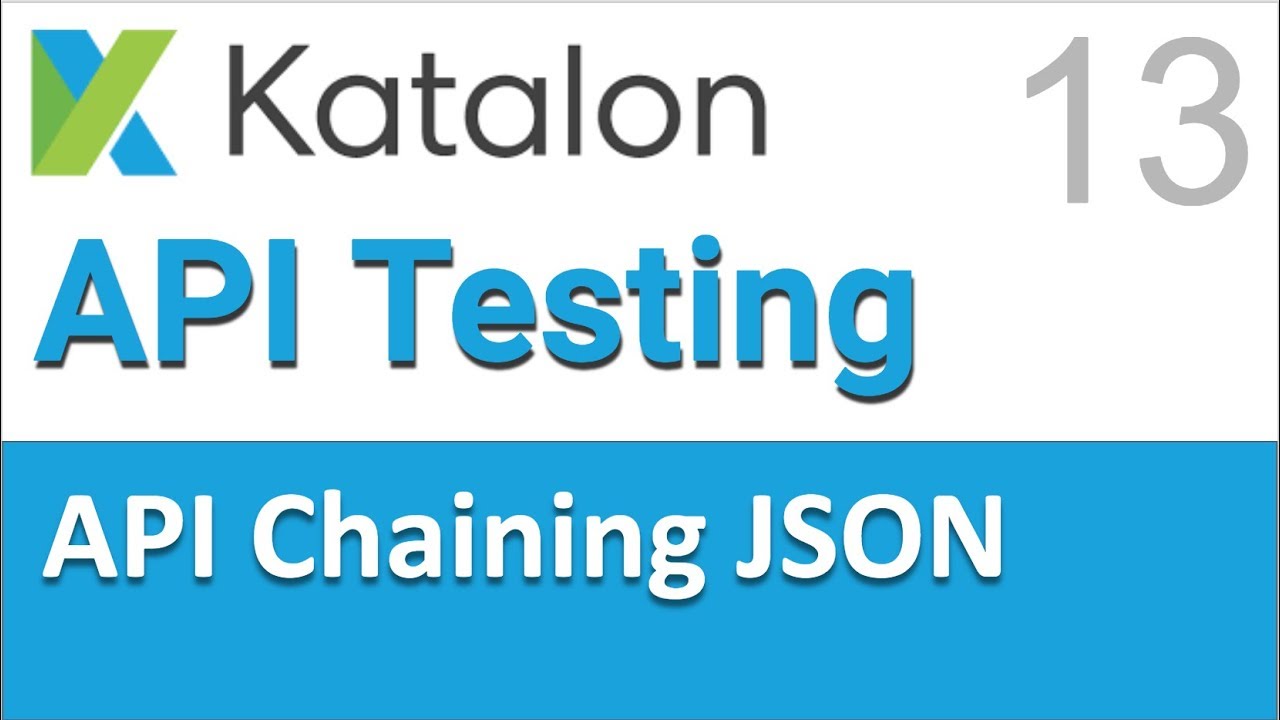 Katalon Studio API Testing 13 | Extracting data from JSON responses and chaining requests