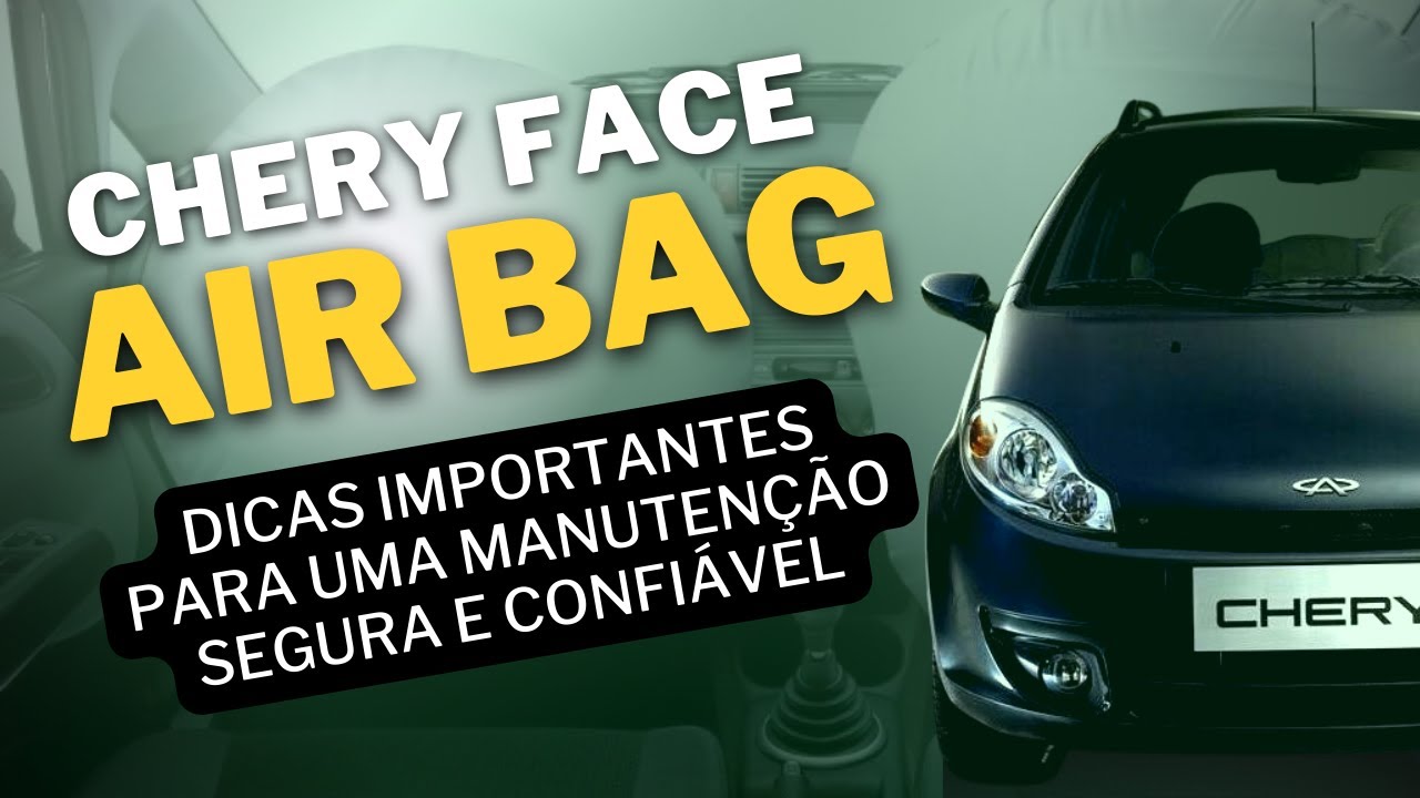 Chery Face - Air Bag. Dicas importantes sobre o funcionamento deste ítem de segurança.