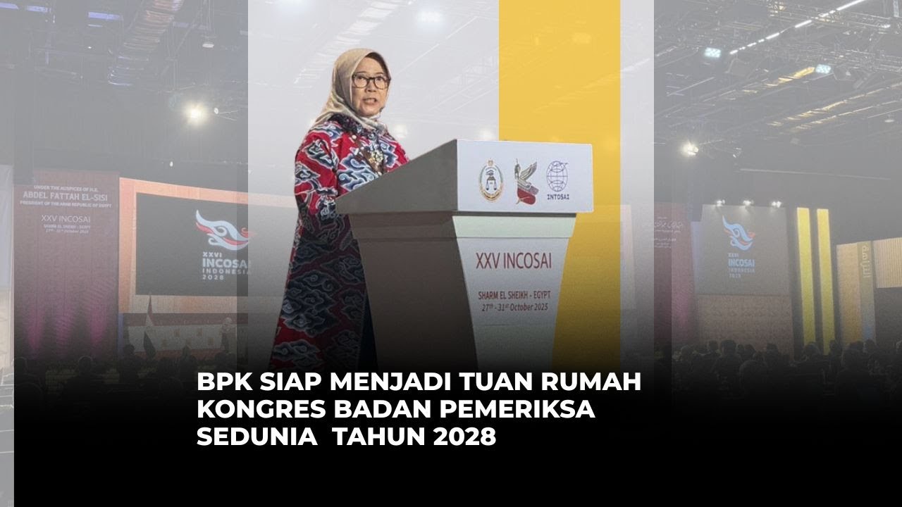 BPK Siap Menjadi Tuan Rumah Kongres Badan Pemeriksa Sedunia Tahun 2028