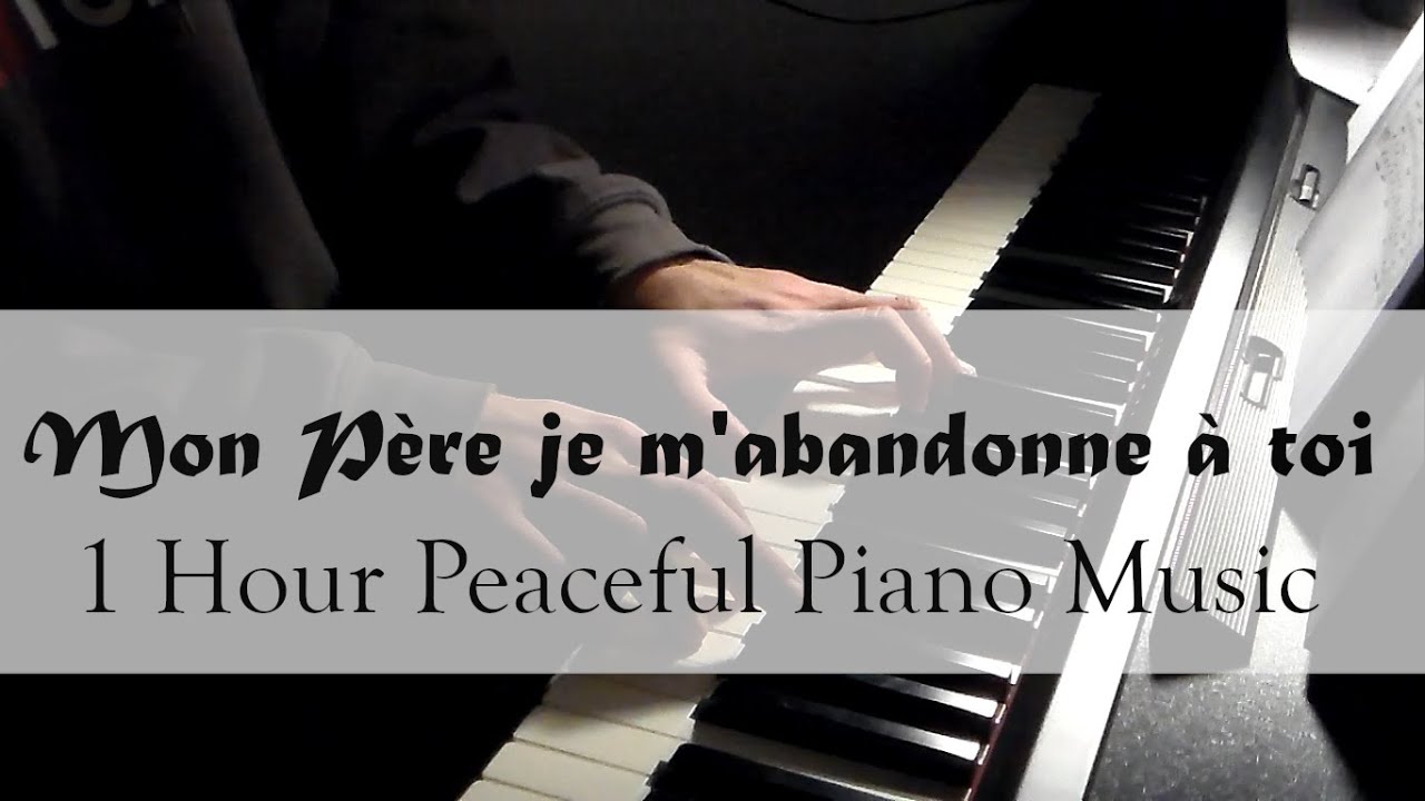 Mon Père je m'abandonne à toi - Communauté de l' Emmanuel - Peaceful Piano Music [1 HOUR]