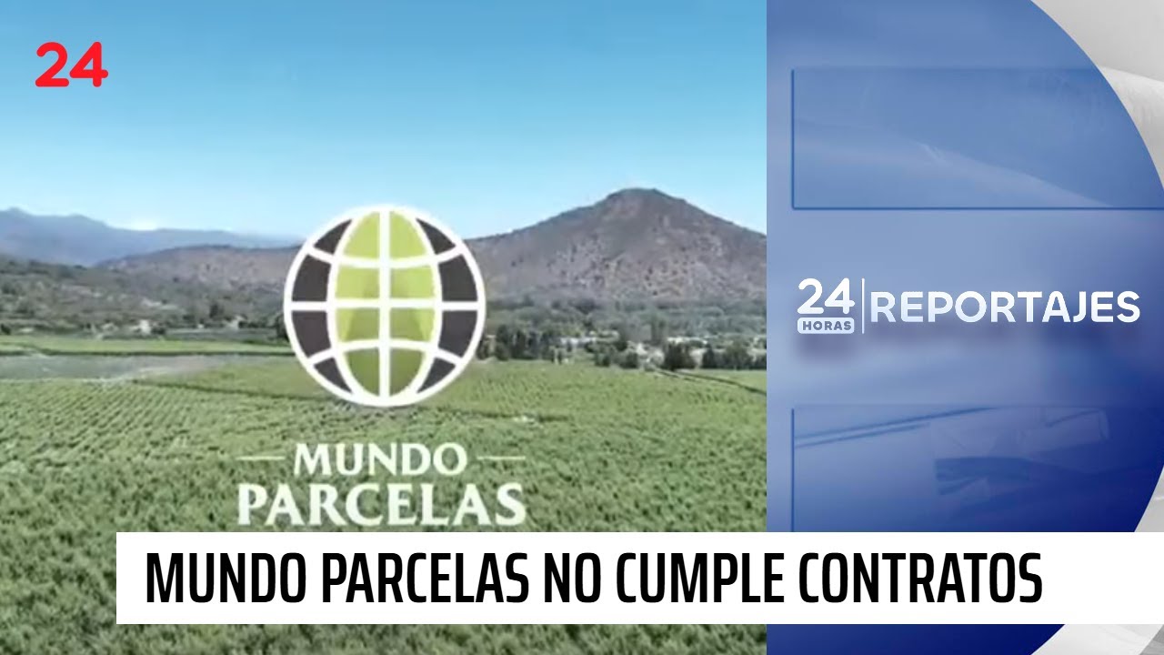 24 Horas Reportajes: clientes de Mundo Parcelas denuncian incumplimiento de contratos | 24 Horas TVN