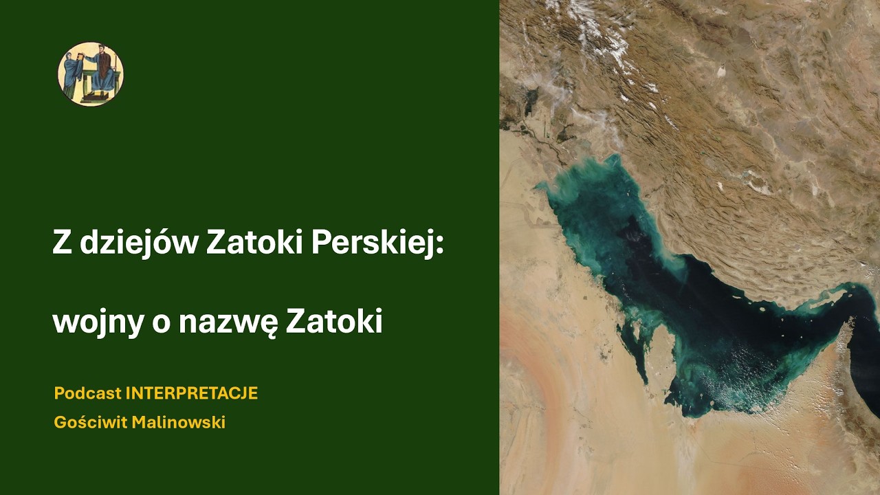 Z dziejów Zatoki Perskiej: wojny o nazwę Zatoki