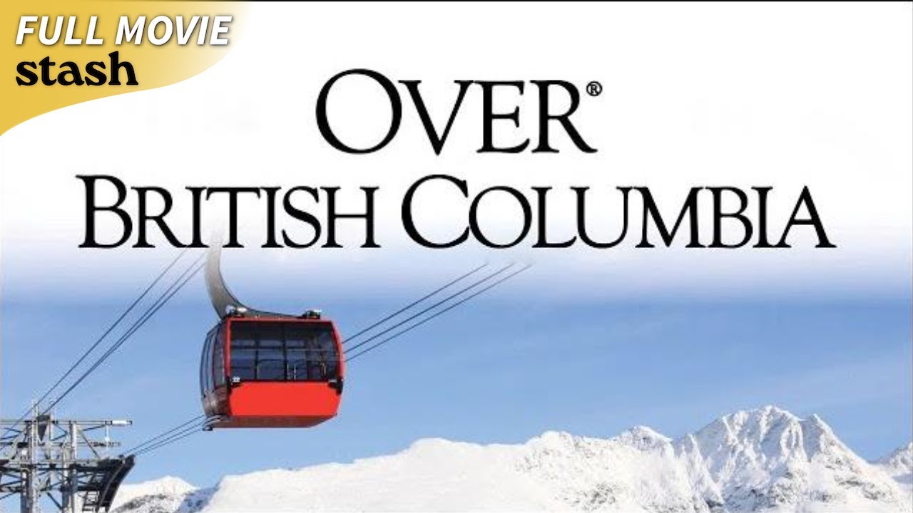 Над Британской Колумбией | Документальный фильм о пейзажах | Полный фильм | Канада