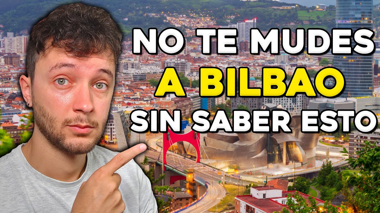 6 COSAS QUE TIENES QUE SABER ANTES DE MUDARTE A BILBAO | País Vasco - Euskadi