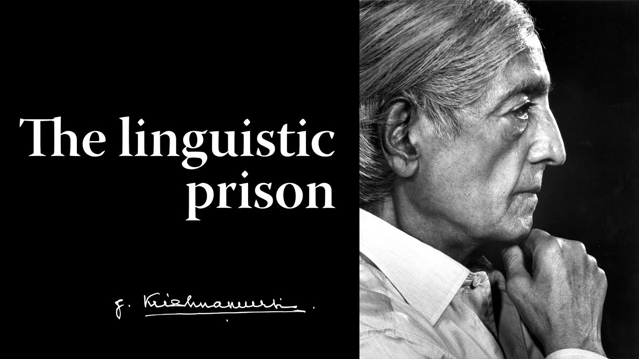 The linguistic prison | Krishnamurti