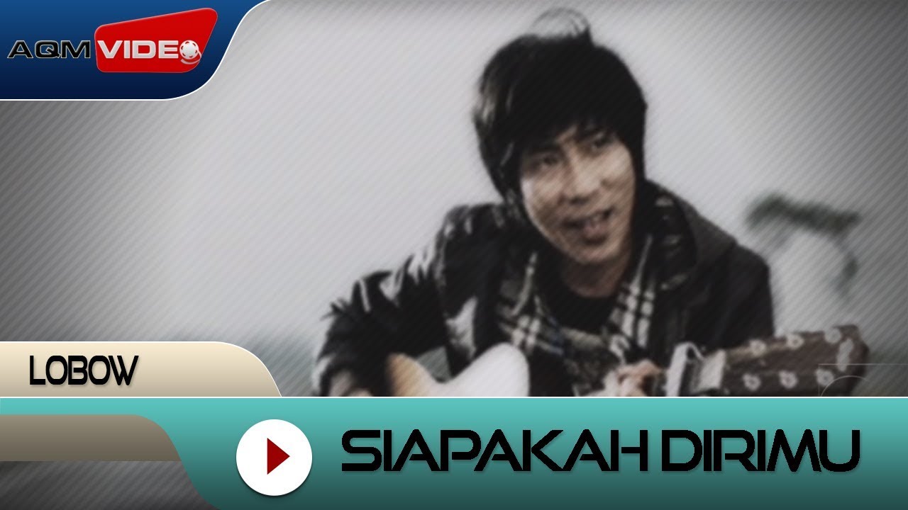 Lobow - Siapakah Dirimu | Official Music Video