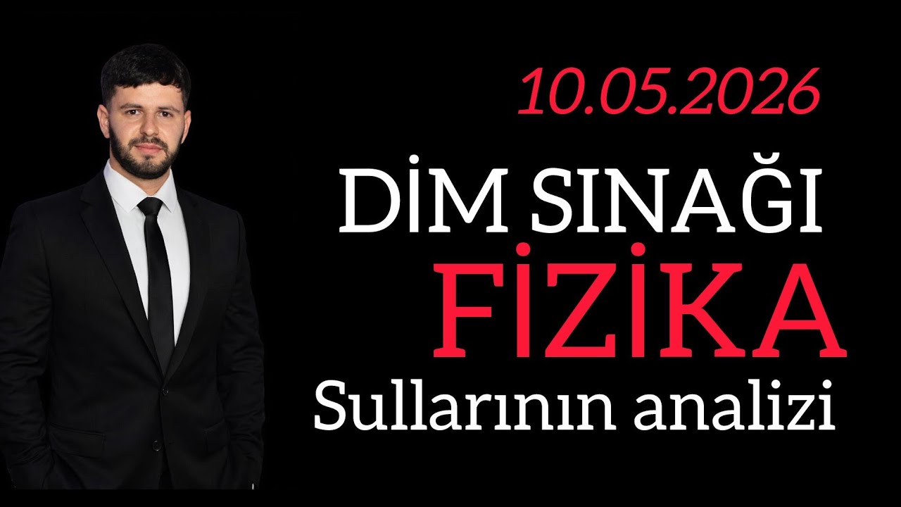 10 may 2026.DİM SINAĞI 1-Cİ QRUP/ FİZİKA suallarının analizi.