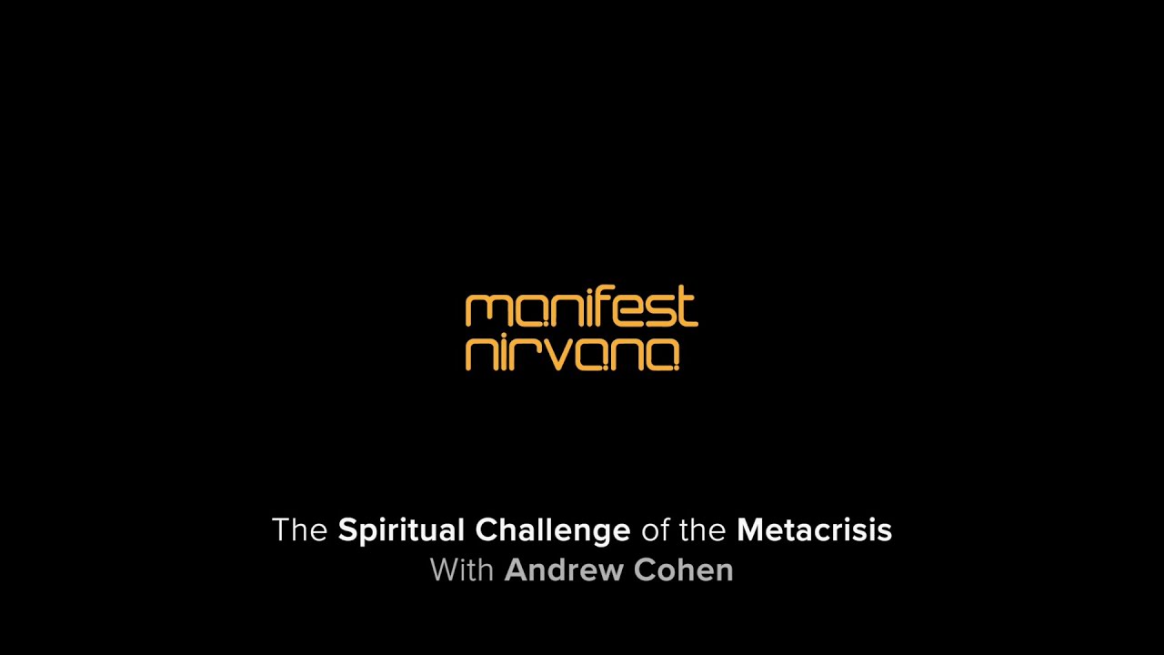 Andrew Cohen: The Spiritual Challenge of the Metacrisis