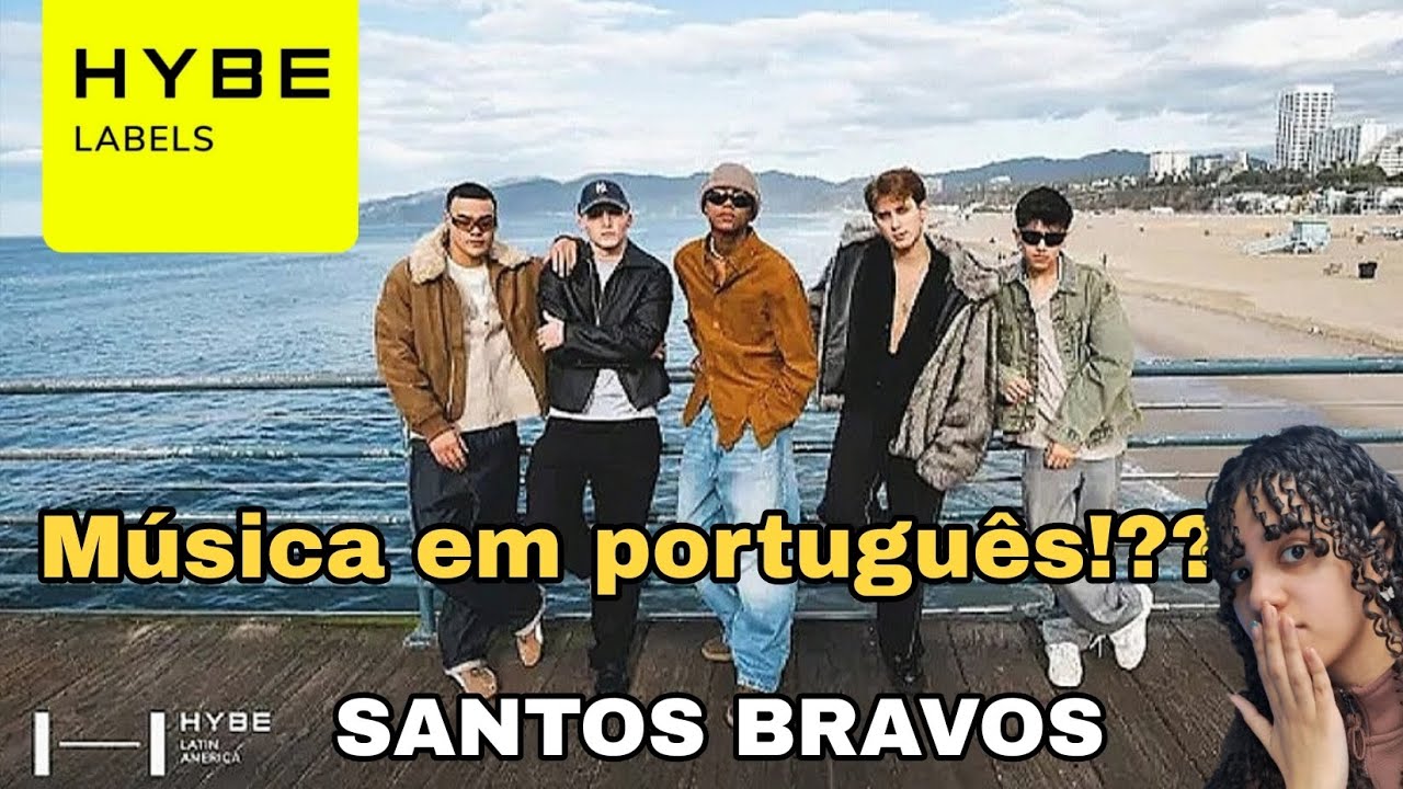REACT: SANTOS BRAVOS 0% (PORTUGUESE VERSION) M/V  NOVO GRUPO DA HYBE! 