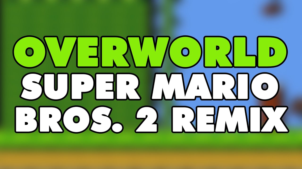 Super Mario Bros. 2 - Overworld (Remix)