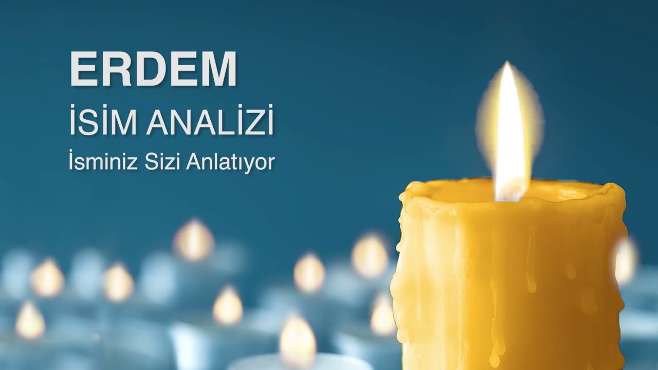ERDEM isim analizi ve anlamı / isminiz sizi anlatıyor