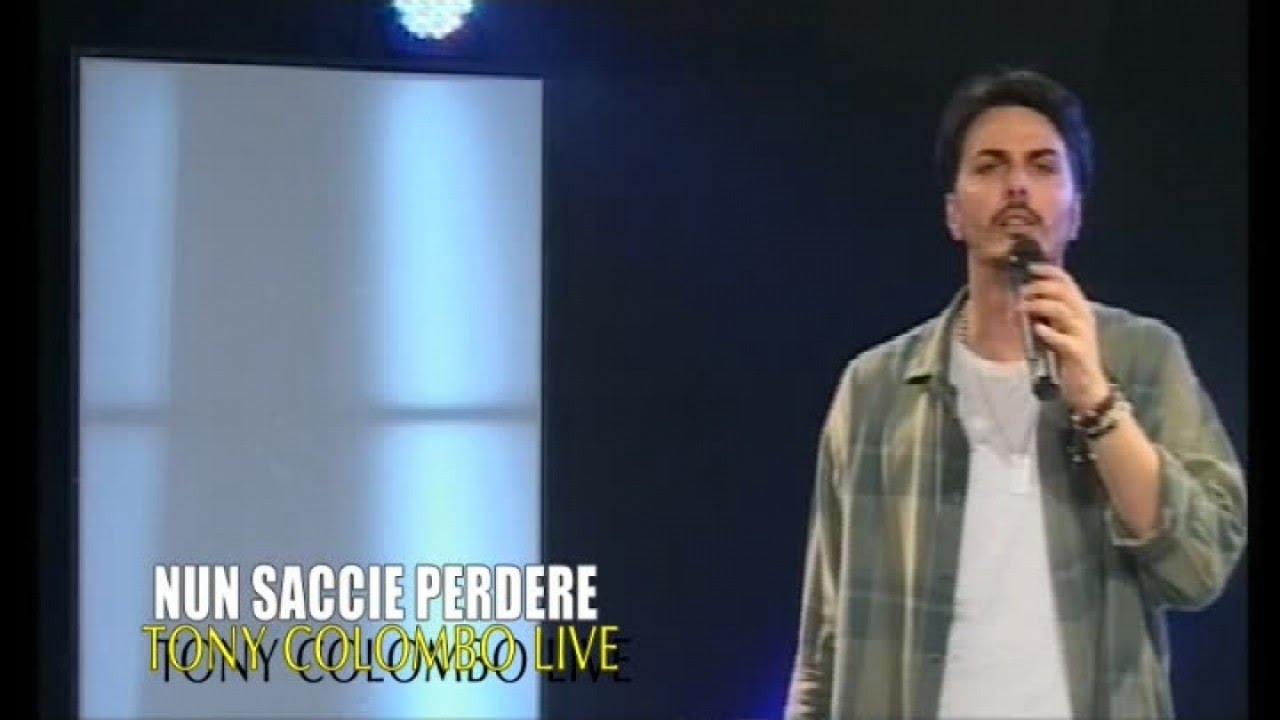 Tony Colombo - NUN SACCIE PERDERE - LIVE