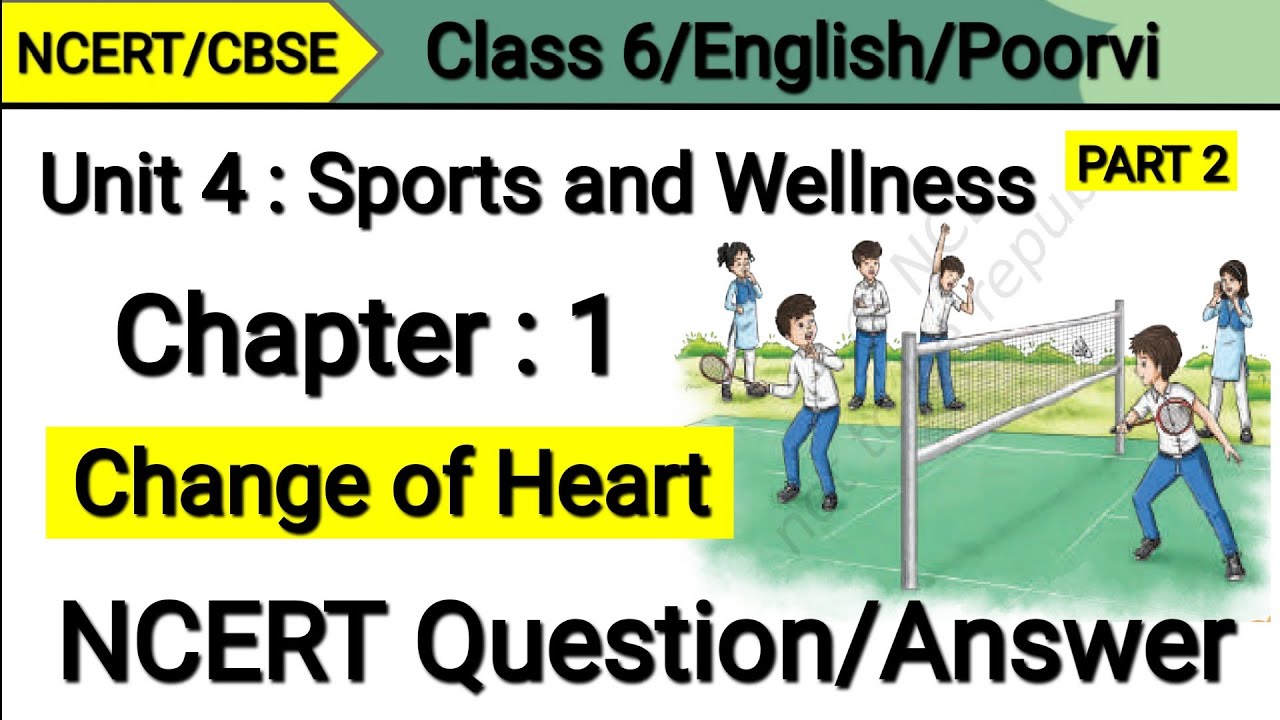 Class 6 English | Change of Heart | Question Answer | Unit 4 Sports and Wellness | Poorvi