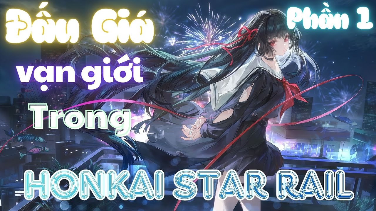 Star Rail: Để cậu đấu giá, cậu lại tiết lộ tương lai của vạn giới | Phần 1 | Rino