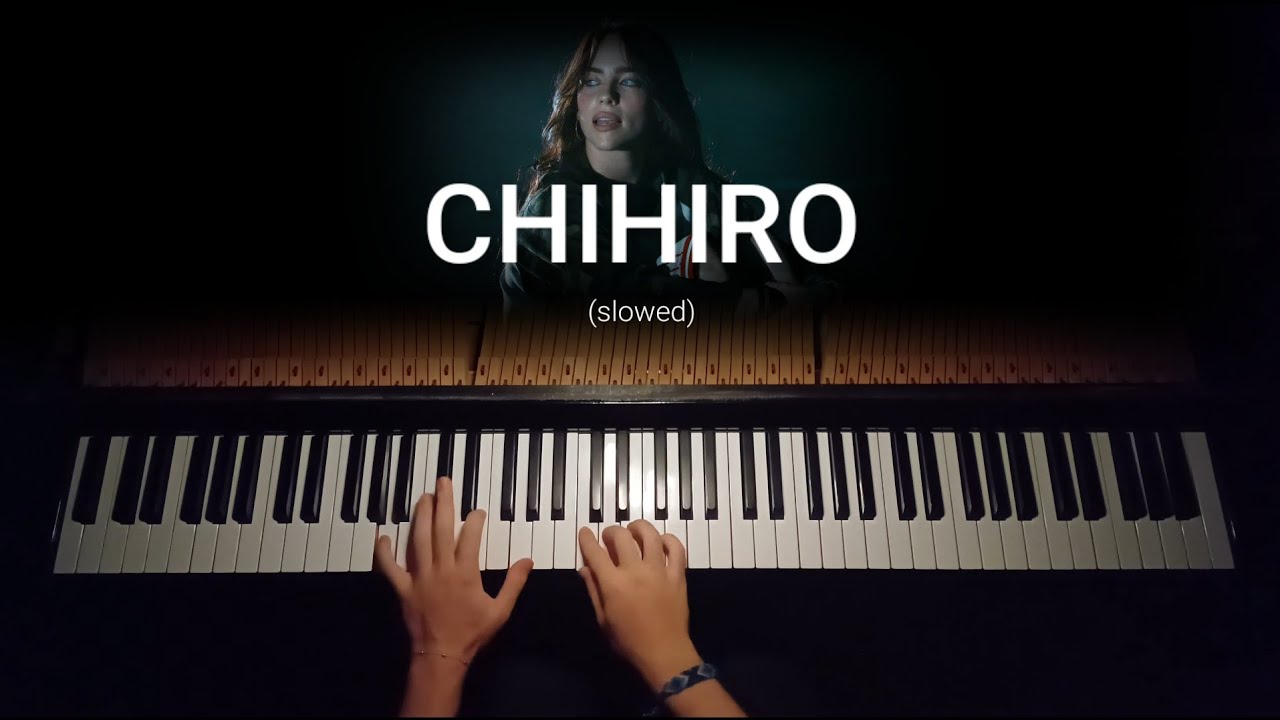 CHIHIRO | Billie Eilish – Slowed Piano Version