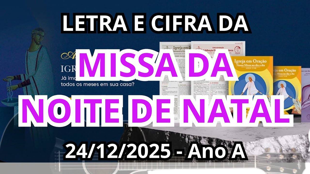 MISSA DA NOITE DE NATAL - 24/12/2025 - Ano A - MÚSICAS LITÚRGICAS COM LETRA E CIFRA(Inclui PDF)