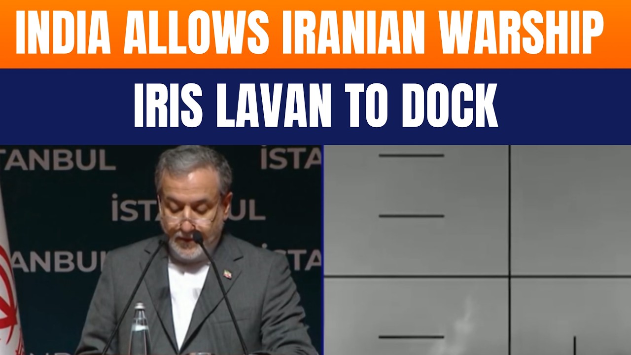 LIVE: India Gives Docking Nod to Iranian Warship IRIS Lavan Amid Regional Tensions