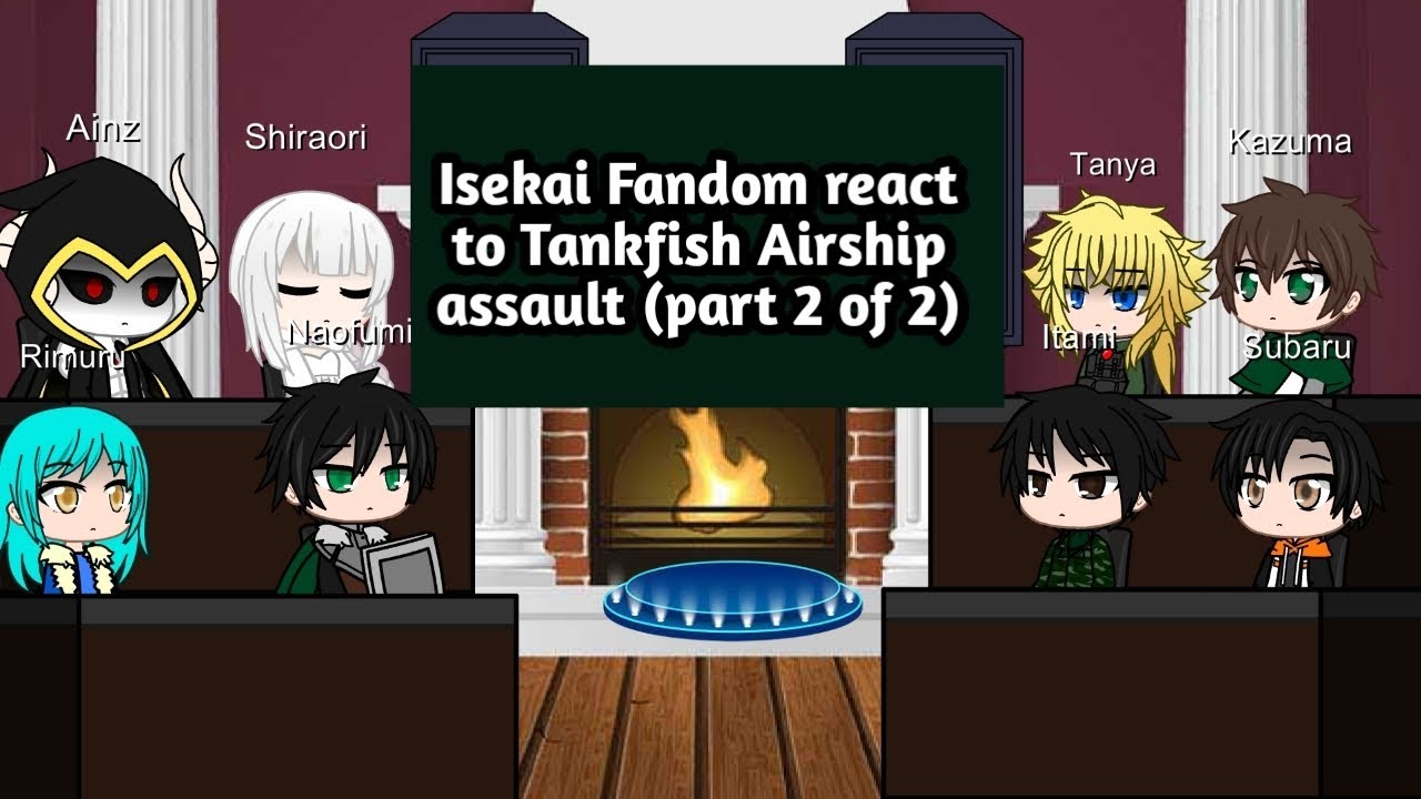 Isekai fandom react to Tankfish airship assault (part 2 of 2)