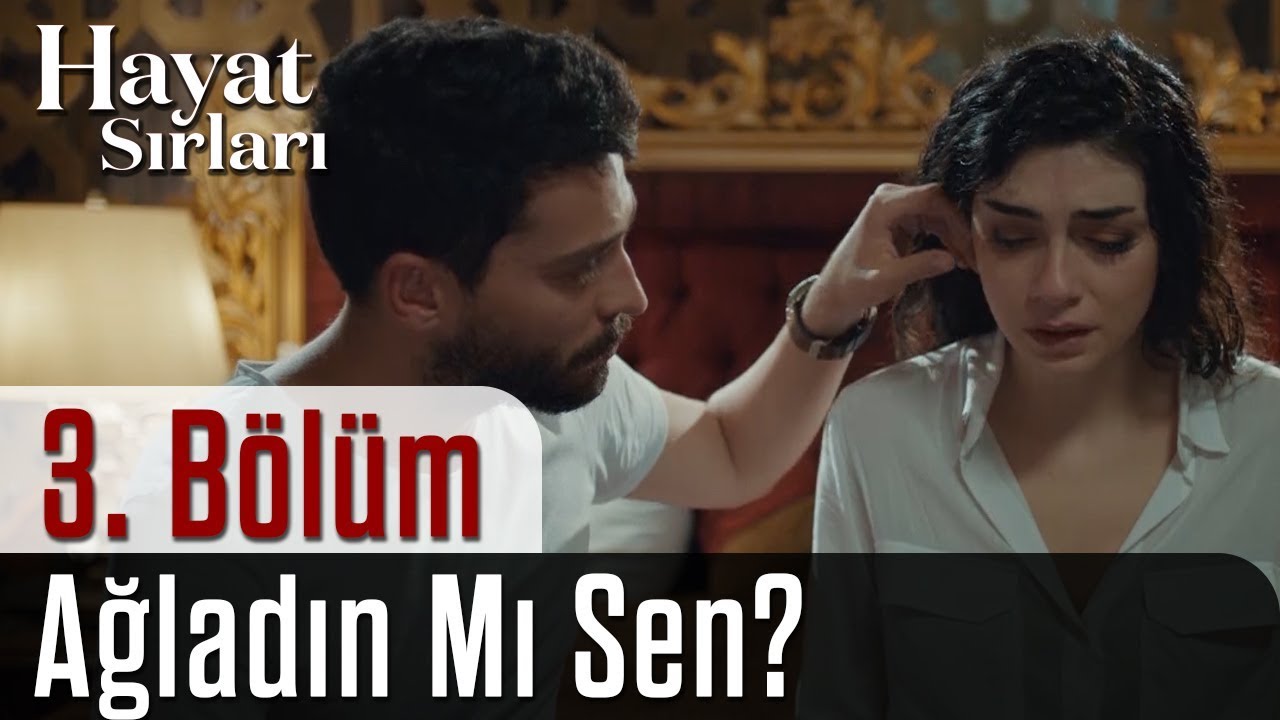 Hayat Sırları 3.B&ouml;l&uuml;m - Ağladın Mı Sen?