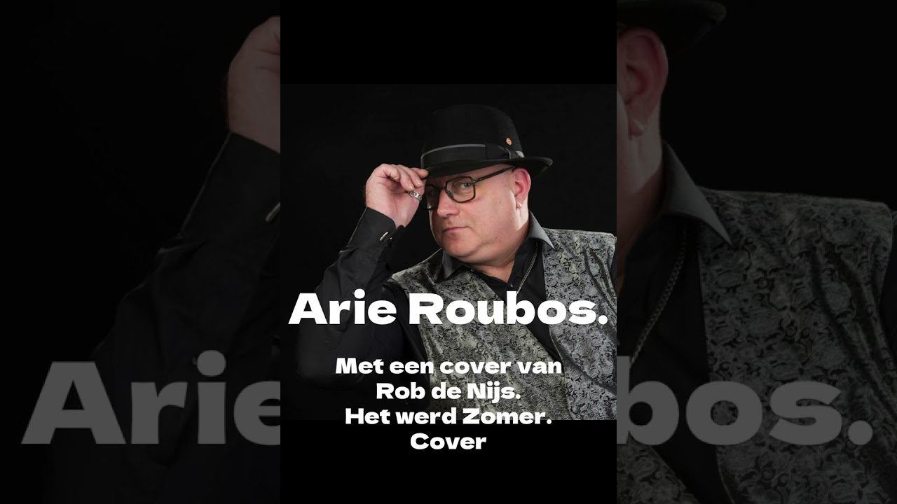 Arie Roubos Met een cover van Rob de Nijs . Het werd zomer.