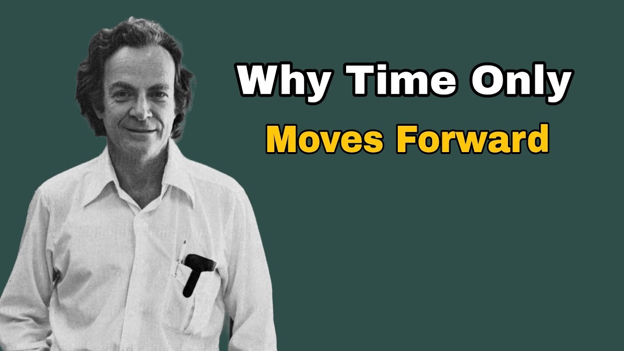 Why Time Only Moves Forward (Or Does It) | Feynman-Style Explanation
