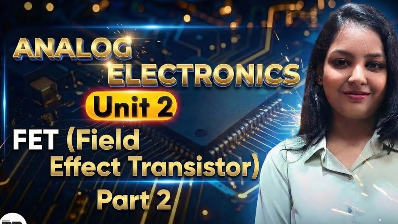 Field Effect Transistor (FET) | AE Unit 2 Part 2 | Important Concepts + Numericals