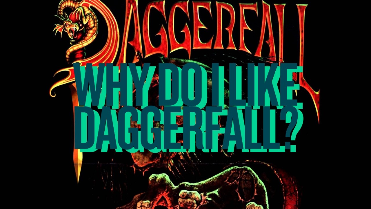 Why do I like Elder Scrolls II: Daggerfall?