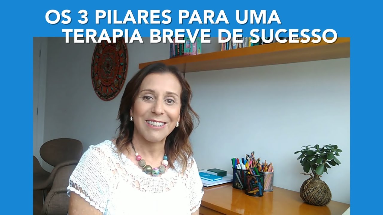 Os 3 PILARES para uma TERAPIA BREVE de SUCESSO.