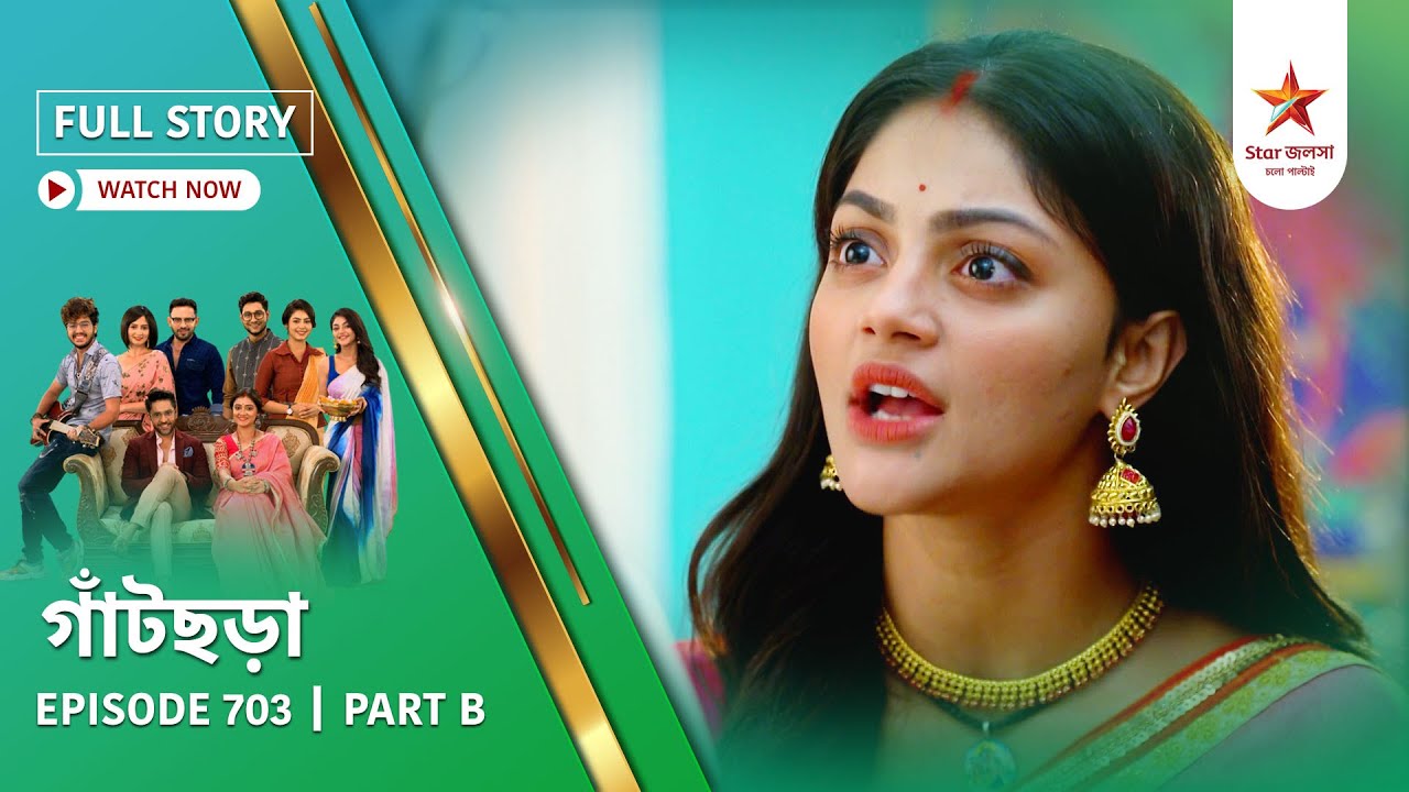 Full Story | Gaatchora | Episode 703 | Part B