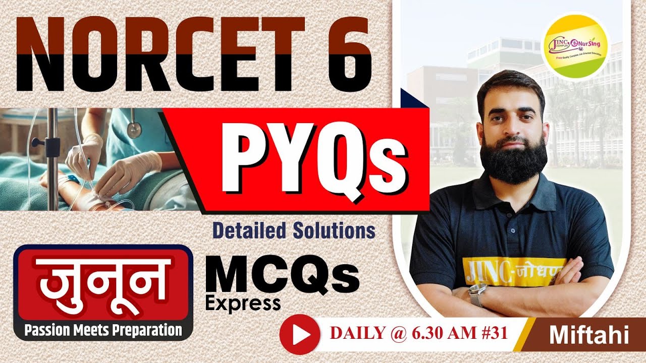 PYQs NORCET 6 Detailed Solutions  for NORCET 9 Other Nursing Exam MCQs #31 -Miftahi