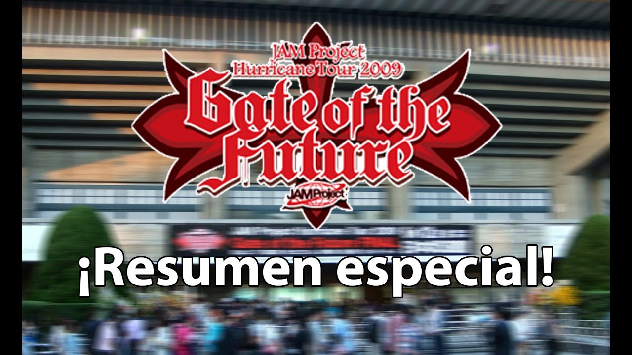 「JAM Project Hurricane Tour 2009 ~Gate of the future~」 Resumen especial