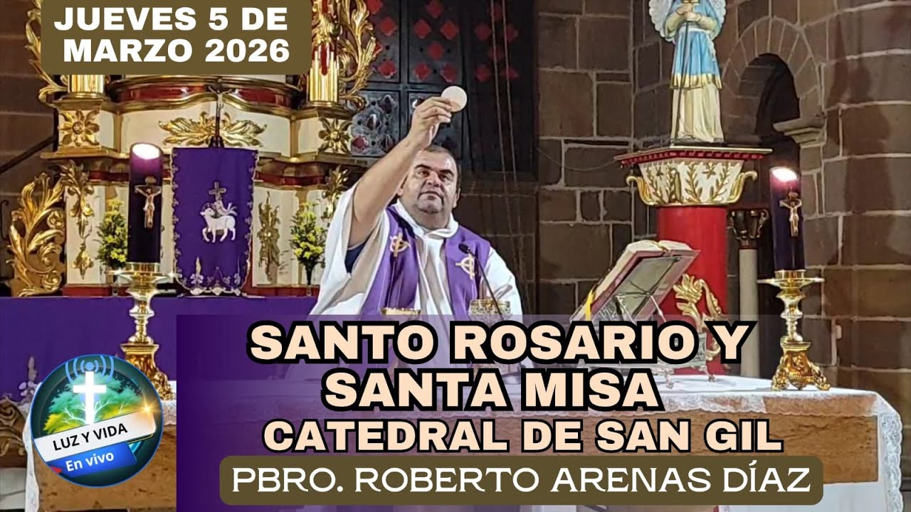 🔴MISA DE HOY, JUEVES 5 DE MARZO 2026. TEMPLO CATEDRAL DE SAN GIL. PBRO. ROBERTO ARENAS