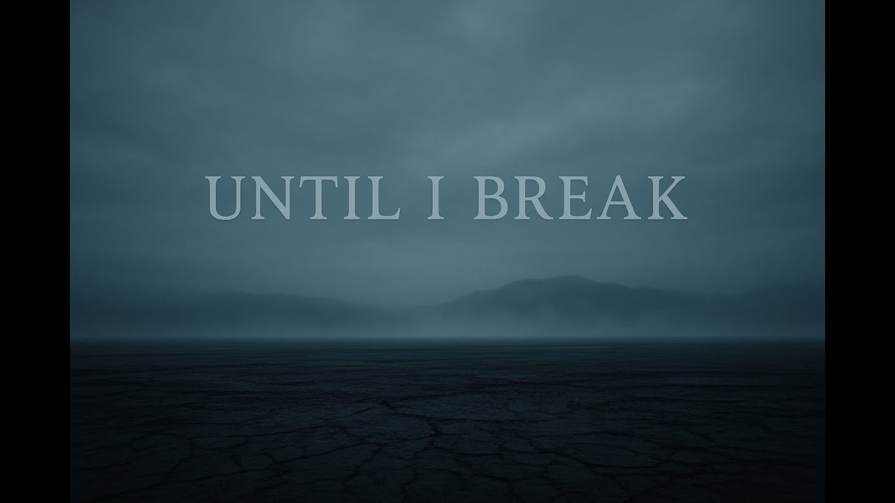Until I Break (Cinematic Folk - Lyric Video)