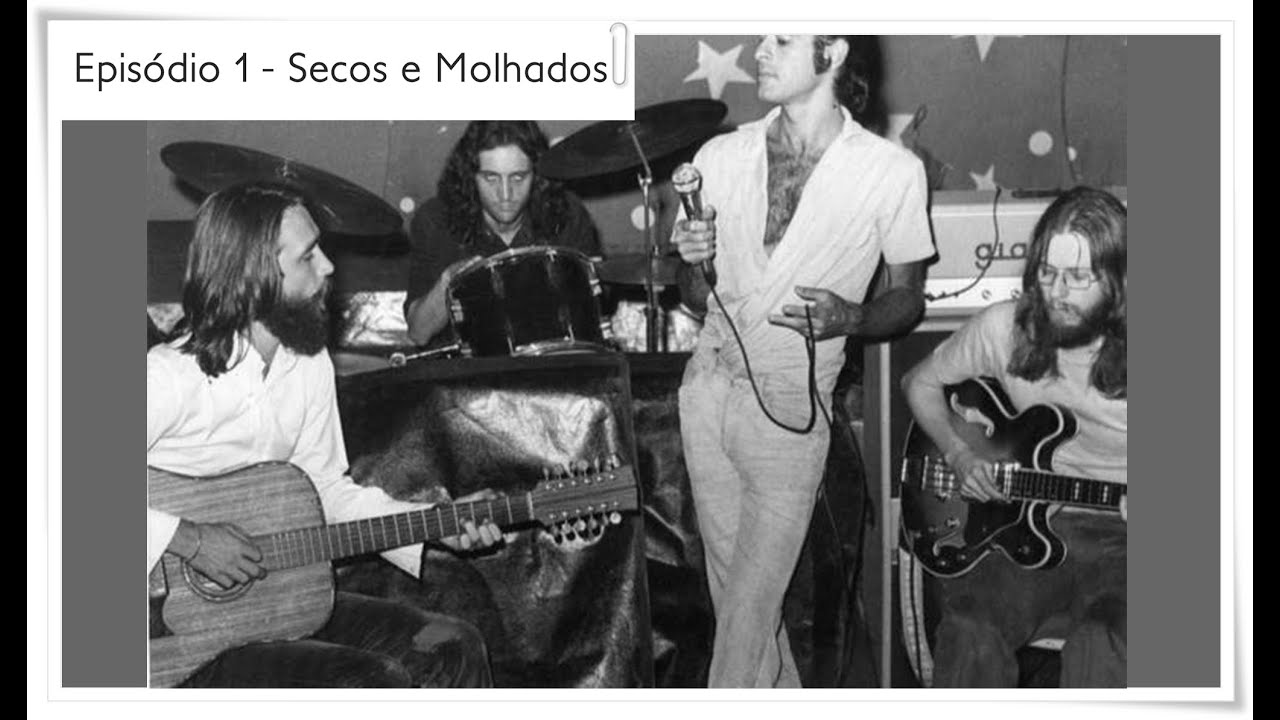 Episódio 1 - Secos e Molhados - O Começo