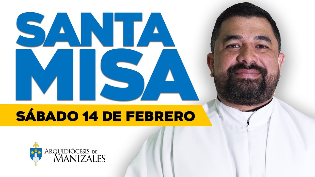 Misa de Hoy sábado 14 de febrero de 2026, Padre Hugo Armando Gálvez, Arquidiócesis de Manizales.
