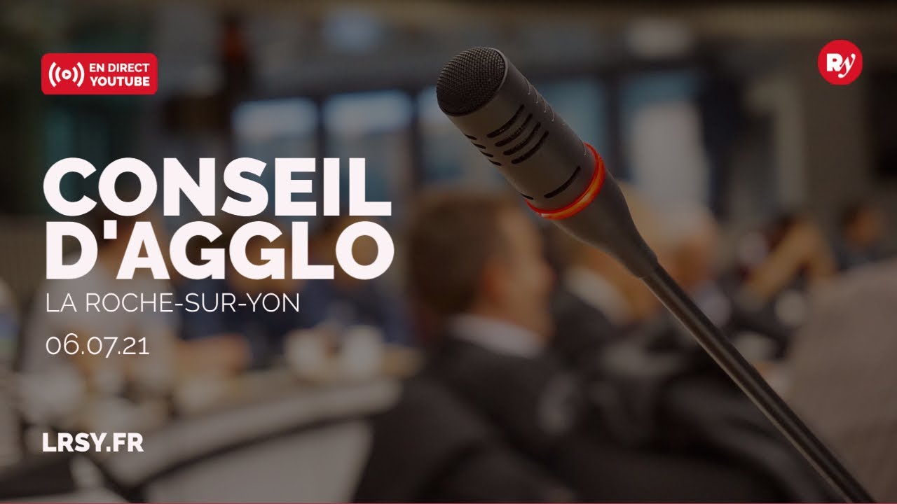 Conseil d'Agglomération de La Roche-sur-Yon du 6 juillet 2021