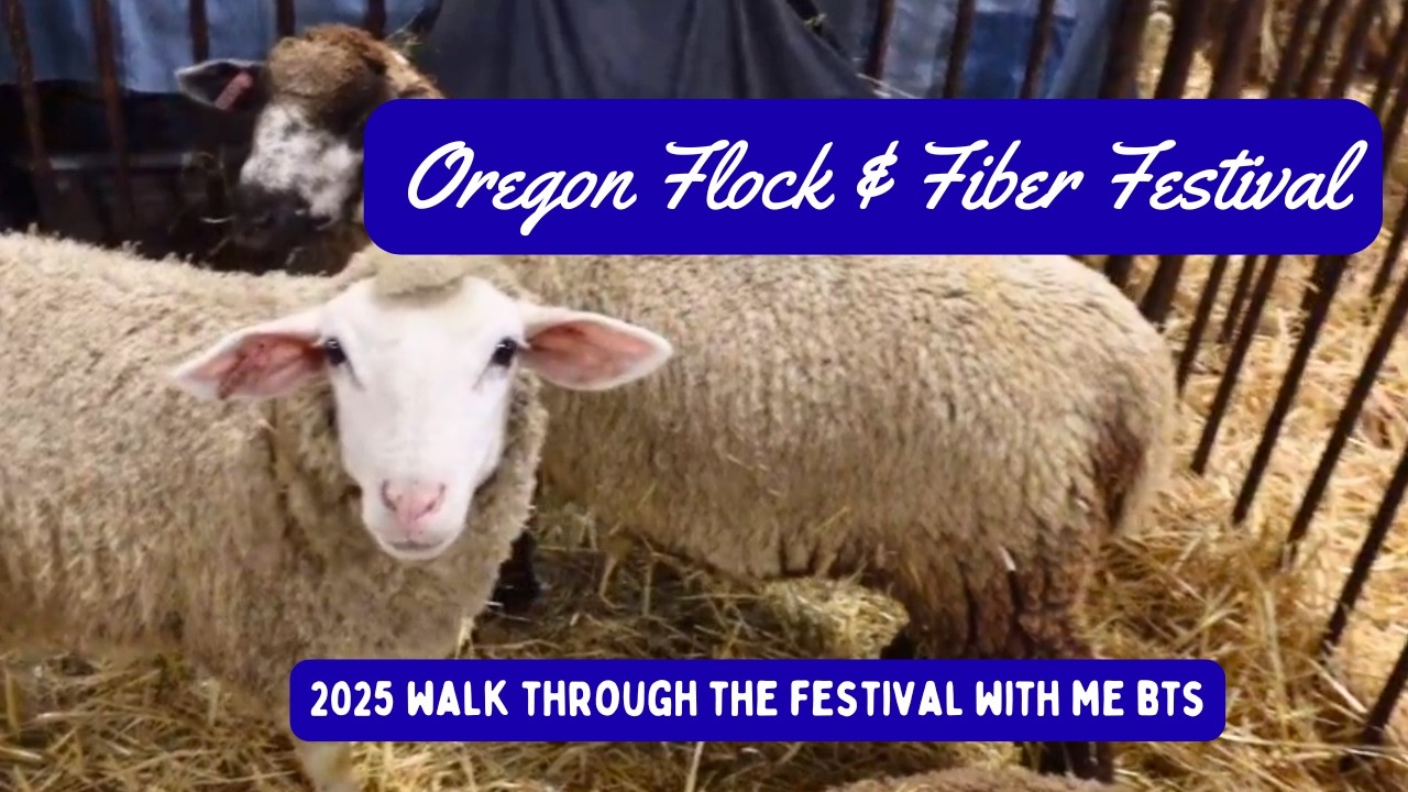 Come with me to Oregon Flock and Fiber 2025