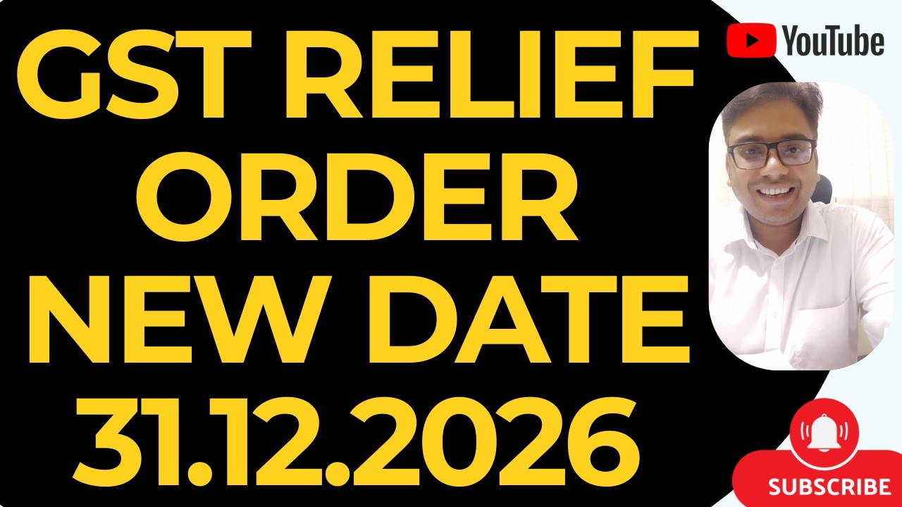 GST RELIEF ORDER NEW DATE 31.12.2026