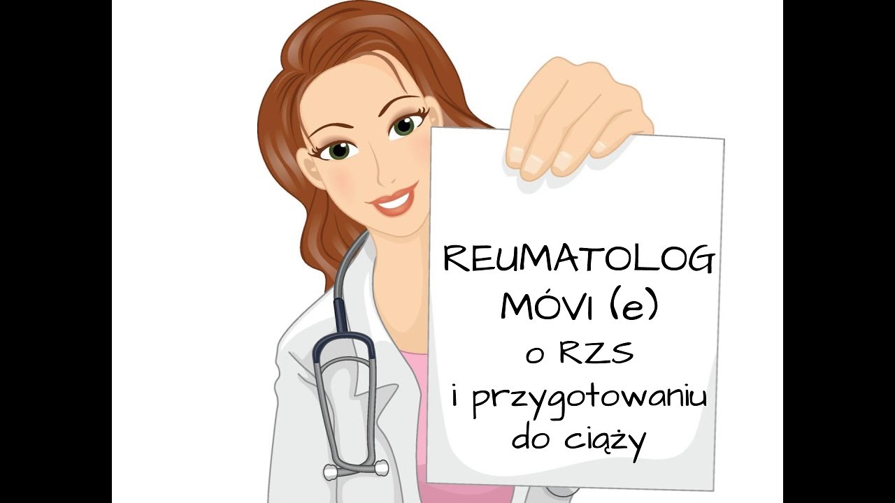 Reumatolog móvi(e) o RZS i przygotowaniu do ciąży