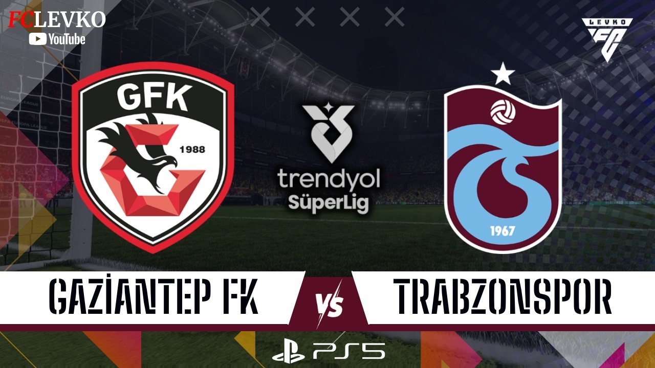 GAZİANTEP FK - TRABZONSPOR | TRENDYOL SÜPER LİG 2026 | ONUACHU, MUÇİ, OLUAİ |FC 26 TÜRKÇE SPİKER PS5