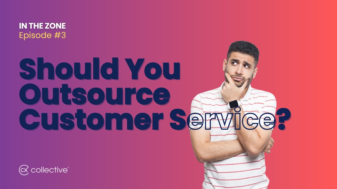 3: To Outsource or Not to Outsource: Adventures in Customer Service!