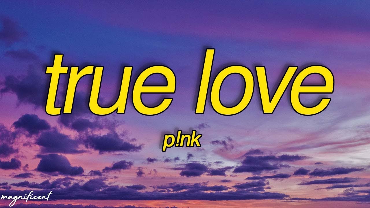 P!nk - True Love ft. Lily Allen (Lyrics) pink 