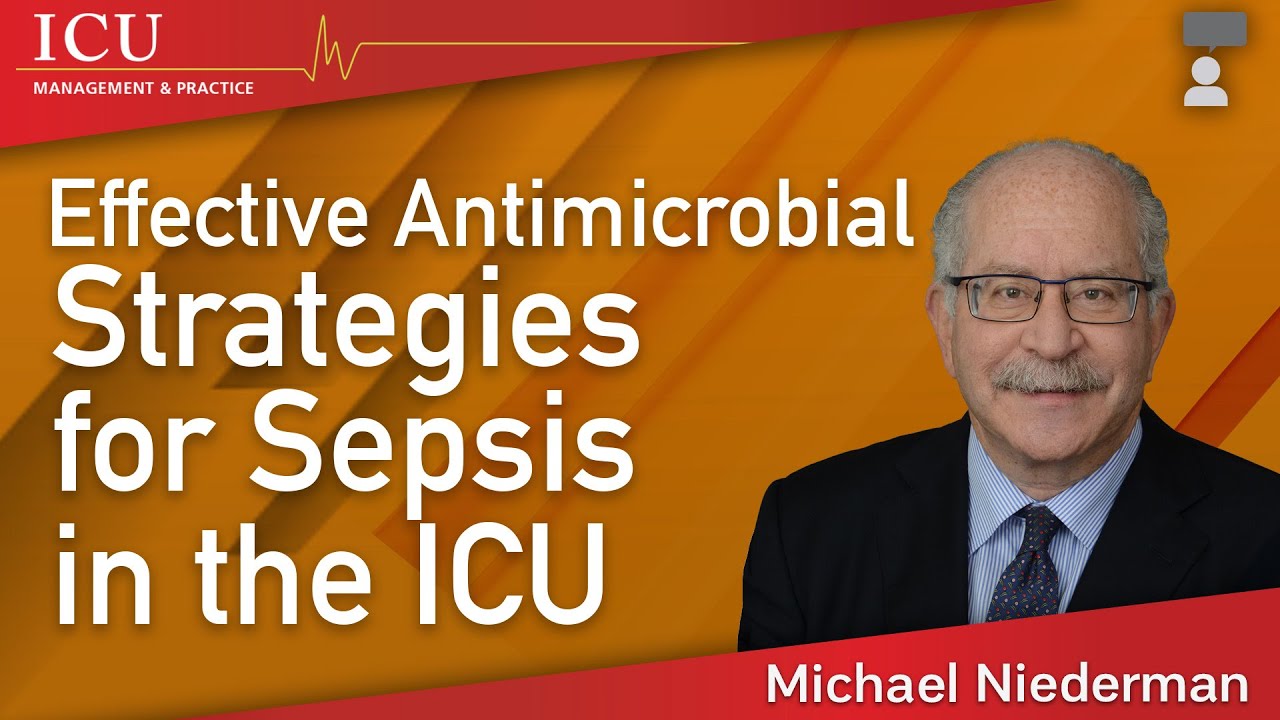 Effective Antimicrobial Strategies for Sepsis in the ICU - Michael S Niederman