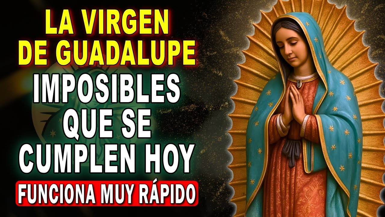 🌹ORACIÓN MILAGROSA A LA VIRGEN DE GUADALUPE 🙏 Para pedir Imposibles