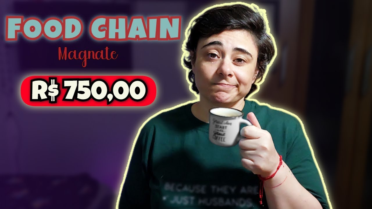 Food Chain É CARO!!!