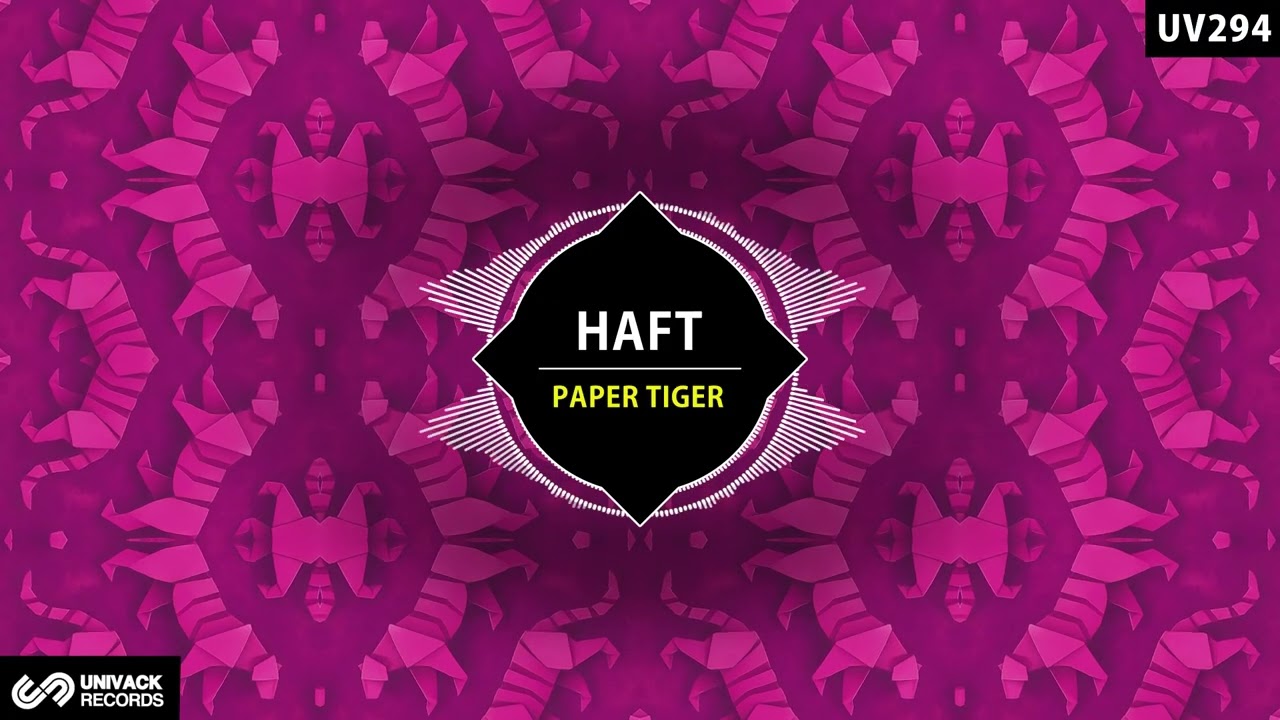 HAFT - Paper Tiger (Extended Mix) [Univack]